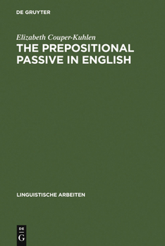 Hardcover The Prepositional Passive in English: A Semantic-Syntactic Analysis, with a Lexicon of Prepositional Verbs Book