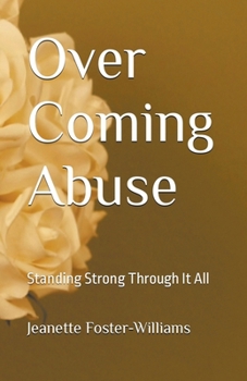 Paperback Over Coming Abuse: Standing Strong Through It All Book