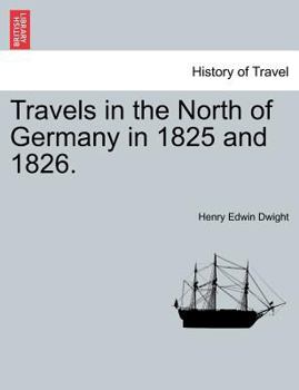 Paperback Travels in the North of Germany in 1825 and 1826. Book