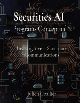 Securities AI Programs Conceptual: Investigative - Sanctuary Communications Julien Coallier