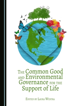 Hardcover The Common Good and Environmental Governance for the Support of Life Book