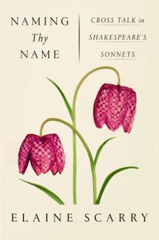 Hardcover Naming Thy Name: Cross Talk in Shakespeare's Sonnets Book
