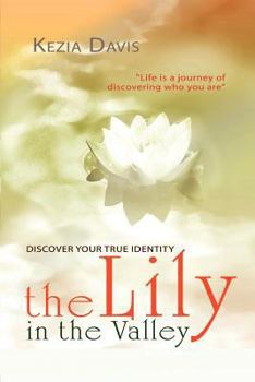 Paperback The Lily in the Valley: Discovering Your True Identity Book