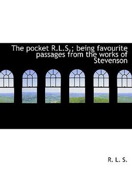 Paperback The Pocket R.L.S.; Being Favourite Passages from the Works of Stevenson Book