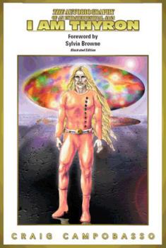 The Autobiography of an ExtraTerrestrial Saga: I AM Thyron - Book #1 of the Autobiography of an Extraterrestrial Saga