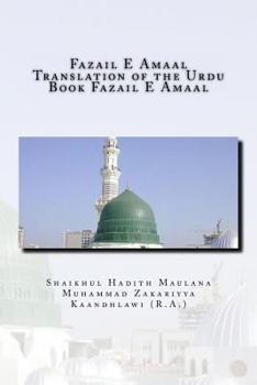 Paperback Fazail E Amaal - Translation of the Urdu Book Fazail E Amaal: All Parts in One Book