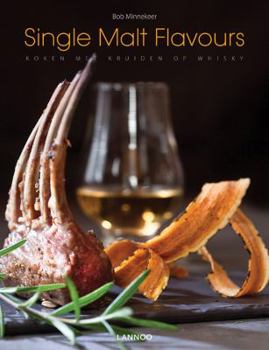 Hardcover Single Malt Flavours: Cooking with Whisky-Marinated Herbs Book