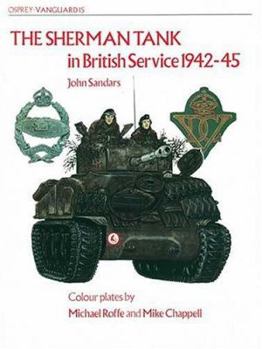 The Sherman Tank: In British Service 1942-45 (Vanguard) - Book #15 of the Osprey Vanguard
