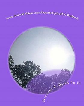 Paperback Susan, Andy and Milton Learn About the Cycle of Life Workbook: Photographic Edition Book