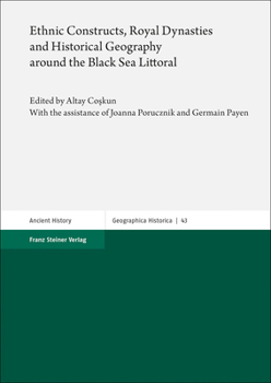 Paperback Ethnic Constructs, Royal Dynasties and Historical Geography Around the Black Sea Littoral Book