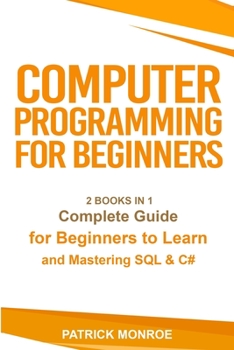 Paperback Computer Programming for Beginners: Complete Guide for Beginners to Learn and Mastering SQL & C# Book
