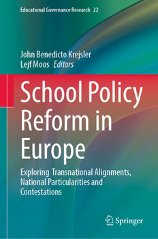 Hardcover School Policy Reform in Europe: Exploring Transnational Alignments, National Particularities and Contestations Book