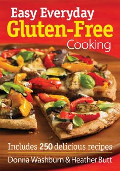 Paperback Easy Everyday Gluten-Free Cooking: Includes 250 Delicious Recipes Book