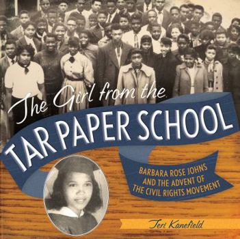 Hardcover The Girl from the Tar Paper School: Barbara Rose Johns and the Advent of the Civil Rights Movement Book