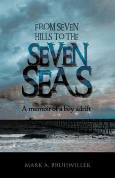 Paperback From Seven Hills to the Seven Seas: A Memoir of a Boy Adrift Book