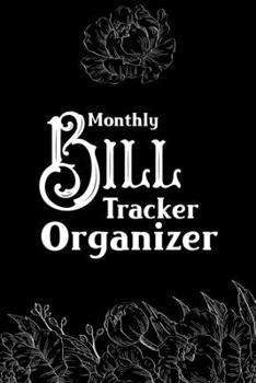 Monthly Bill Tracker Organizer: Simple Monthly Bill Payments Checklist Organizer Planner Log Book Money Debt Tracker Keeper Budgeting Financial Planning Budget Journal Notebook