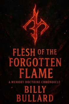 Paperback Flesh of the Forgotten Flame: A Memory Doctrine Chronicle Book