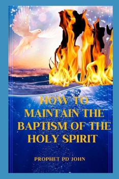 HOW TO MAINTAIN THE BAPTISM OF THE HOLY SPIRIT