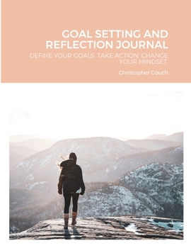 Paperback Goal Setting and Reflection Journal: Define Your Goals. Take Action. Change Your Mindset. Book