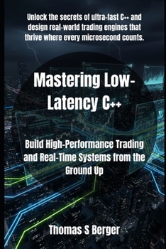 Paperback Mastering Low-Latency C++: Build High-Performance Trading and Real-Time Systems from the Ground Up Book