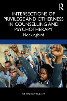 Paperback Intersections of Privilege and Otherness in Counselling and Psychotherapy: Mockingbird Book