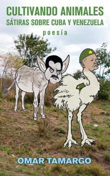 Paperback Cultivando animales: Sátiras sobre Cuba y Venezuela [Spanish] Book