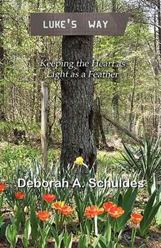 Paperback Luke's Way: Keeping the Heart as Light as a Feather Book