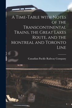 Paperback A Time-table With Notes of the Transcontinental Trains, the Great Lakes Route, and the Montreal and Toronto Line [microform] Book