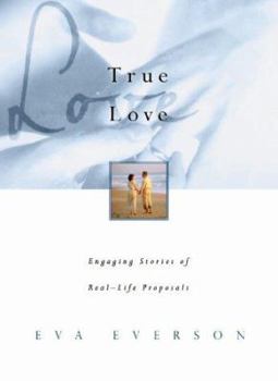 Paperback True Love: Engaging Stories of Real Life Proposals Book