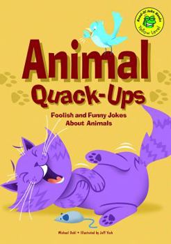 Library Binding Animal Quack-Ups: Foolish and Funny Jokes about Animals Book