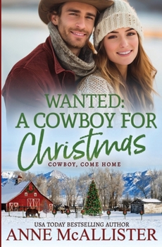 Wanted: A Cowboy For Christmas (Cowboy, Come Home)