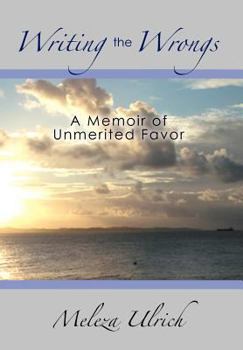 Hardcover Writing the Wrongs: A Memoir of Unmerited Favor Book