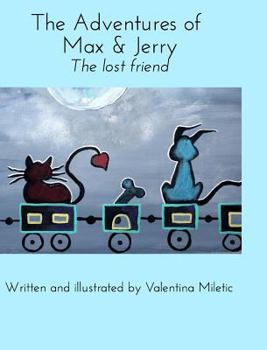 Hardcover The Adventures of Max and Jerry: The lost friend Book