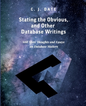 Paperback Stating the Obvious, and Other Database Writings Book