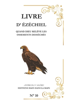 Ezéchiel: Quand Dieu relève les ossements desséchés (Série "Les Grands Personnages de la Bible") (French Edition)