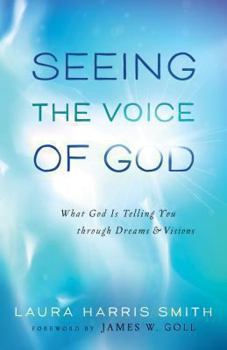 Paperback Seeing the Voice of God: What God Is Telling You Through Dreams and Visions Book