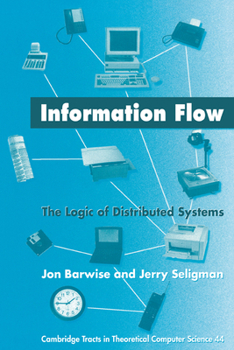 Information Flow: The Logic of Distributed Systems - Book  of the Cambridge Tracts in Theoretical Computer Science