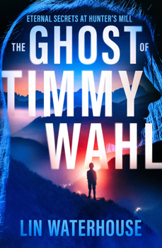 Paperback The Ghost of Timmy Wahl: Eternal Secrets at Hunter's Mill Book