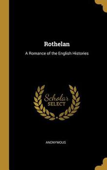 Hardcover Rothelan: A Romance of the English Histories Book