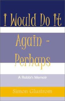 Paperback I Would Do It Again - Perhaps: A Rabbi's Memoir Book