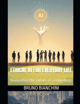 Paperback Ethical AI for Everyday Life: Navigating the Future of Technology Book