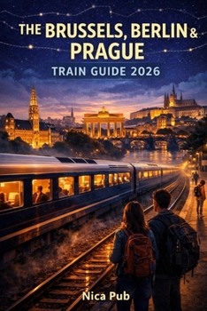Paperback The Brussels, Berlin & Prague Train Guide 2026 Book