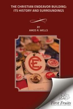 The Christian Endeavor Building: Its History and Surroundings