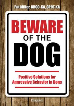 Paperback Beware of the Dog: Positive Solutions for Aggressive Behavior in Dogs Book