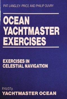 Paperback Ocean Yachtmaster Exercises: Exercises in Celestial Navigation Book
