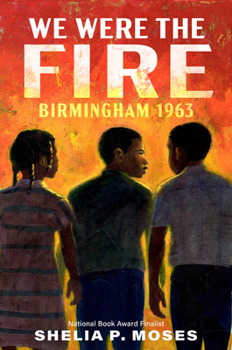 Hardcover We Were the Fire: Birmingham 1963 Book