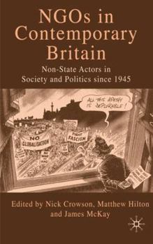 Hardcover NGOs in Contemporary Britain: Non-State Actors in Society and Politics Since 1945 Book