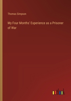 Paperback My Four Months' Experience as a Prisoner of War Book