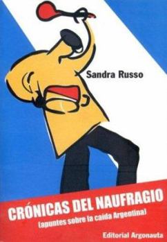 Paperback Cronicas del Naufragio: Apuntes Sobre La Caida Argentina (Spanish Edition) [Spanish] Book