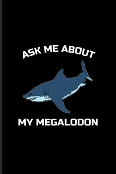 Paperback Ask Me About My Megalodon: Funny Megalodon Shark Undated Planner - Weekly & Monthly No Year Pocket Calendar - Medium 6x9 Softcover - For Marine B Book